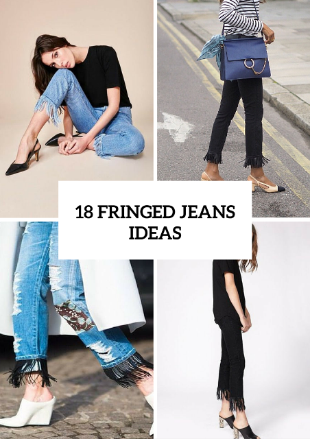 18 Fashionable Fringed Jeans Ideas For This Season - Styleoholic