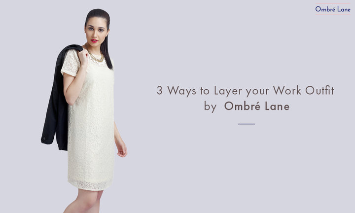 3 Ways to Layer your Work Outfit by Ombré Lane! | फैशन