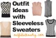 Outfit Ideas with Sleeveless Sweaters - Outfit Ideas HQ