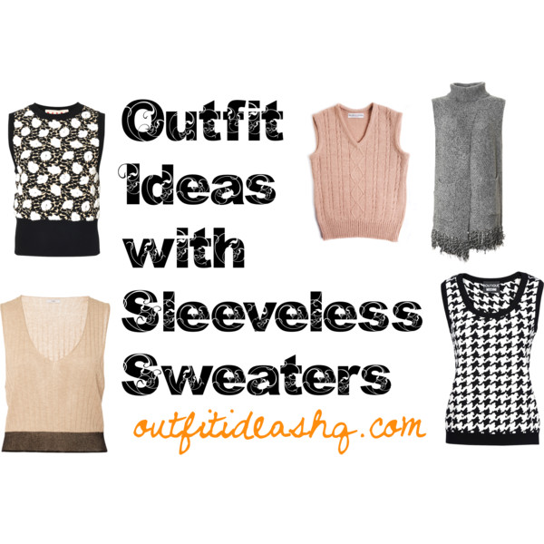 Outfits With Sleeveless Sweaters