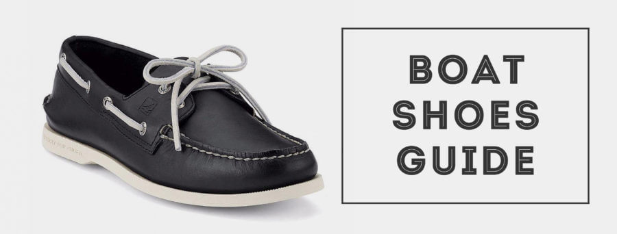 Boat Shoes History, Style, How to Wear, Buy & Care Guide